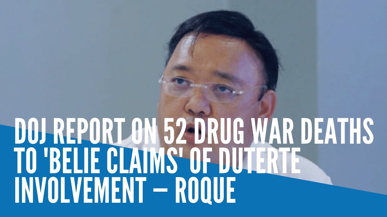 DOJ findings on 52 drug war deaths to 'belie claims' that Duterte is responsible &mdash;Roque