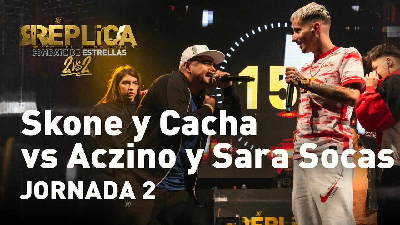 SKONE y CACHA vs ACZINO y SARA SOCAS | Réplica, combate de estrellas | JORNADA 2