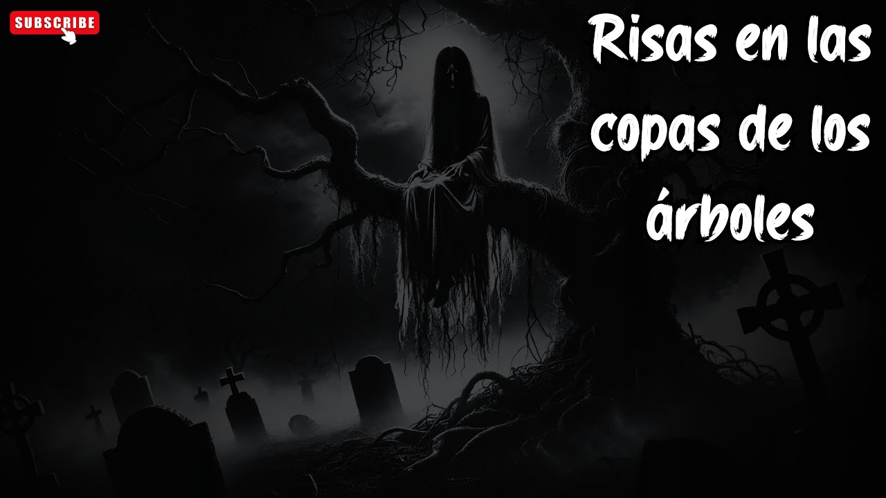 Relatos de la Noche | Risas en las copas de los árboles | historias de fantasmas