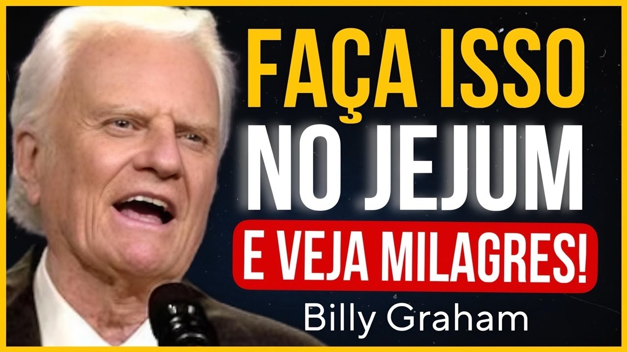 FA&Ccedil;A ISSO DURANTE O JEJUM E DEUS VAI AGIR POR VOC&Ecirc;! | Billy Graham