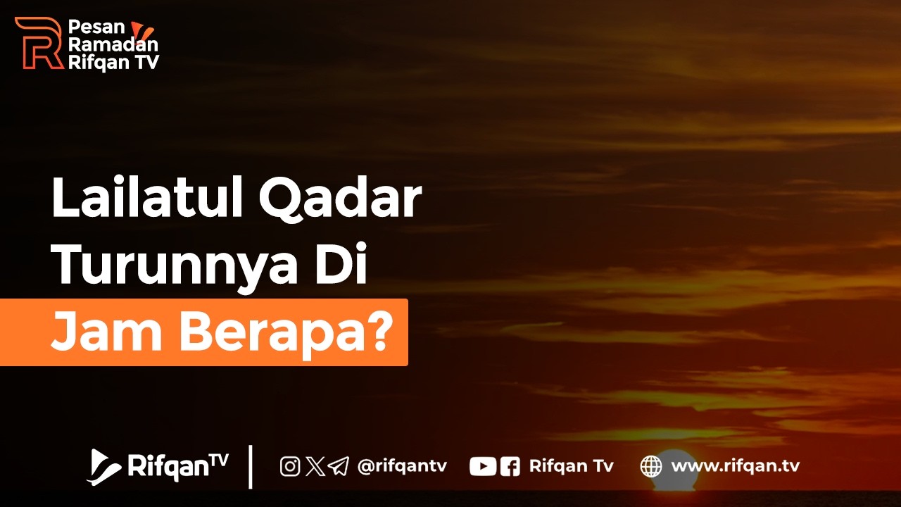 Lailatul Qadar Turunnya Di Jam Berapa? - Ustaz Ahmad Zainuddin Al Banjary