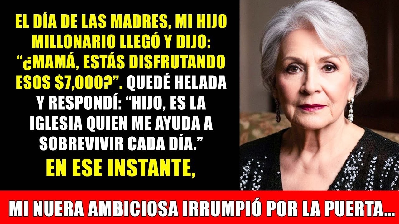 En El Día De La Madre, Mi Hijo Millonario Llegó Y Me Dijo  “¿Ya Disfrutaste Los $7,000 Que Te Di