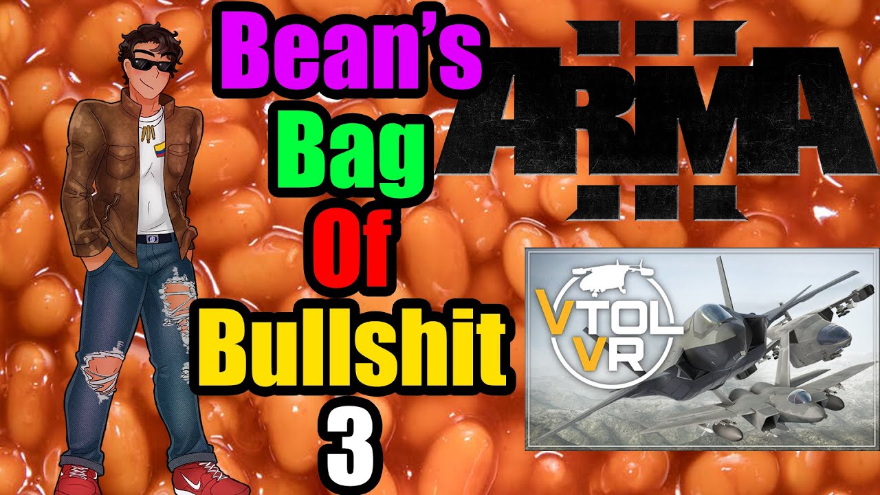 Bean Bag Of Bullshit 3: Arma 3 & VTOL VR