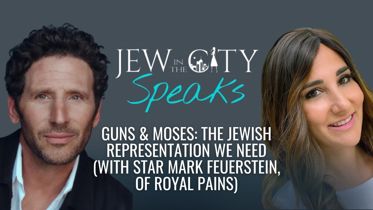 Guns & Moses: The Jewish Representation We Need (With Star Mark Feuerstein of Royal Pains)