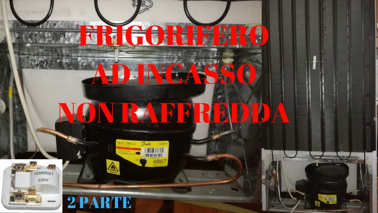 FRIGORIFERO AD INCASSO NON RAFFREDDA PARTE 2