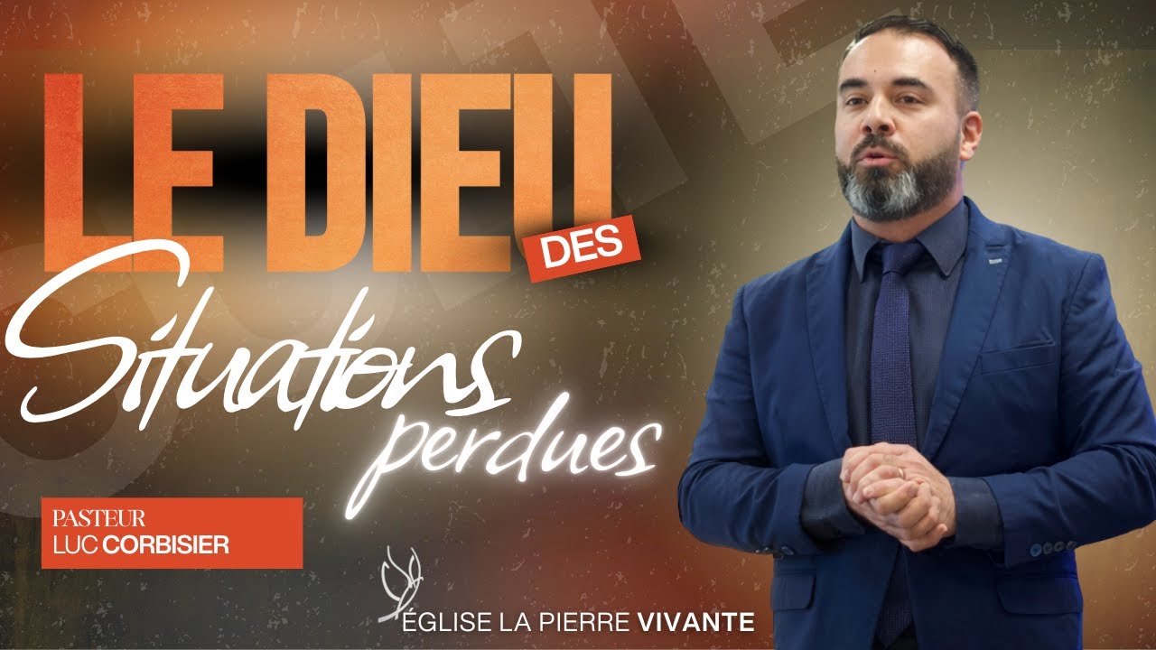 LE DIEU DES SITUATIONS PERDUES / Pasteur Luc Corbisier / 18 janvier 2026