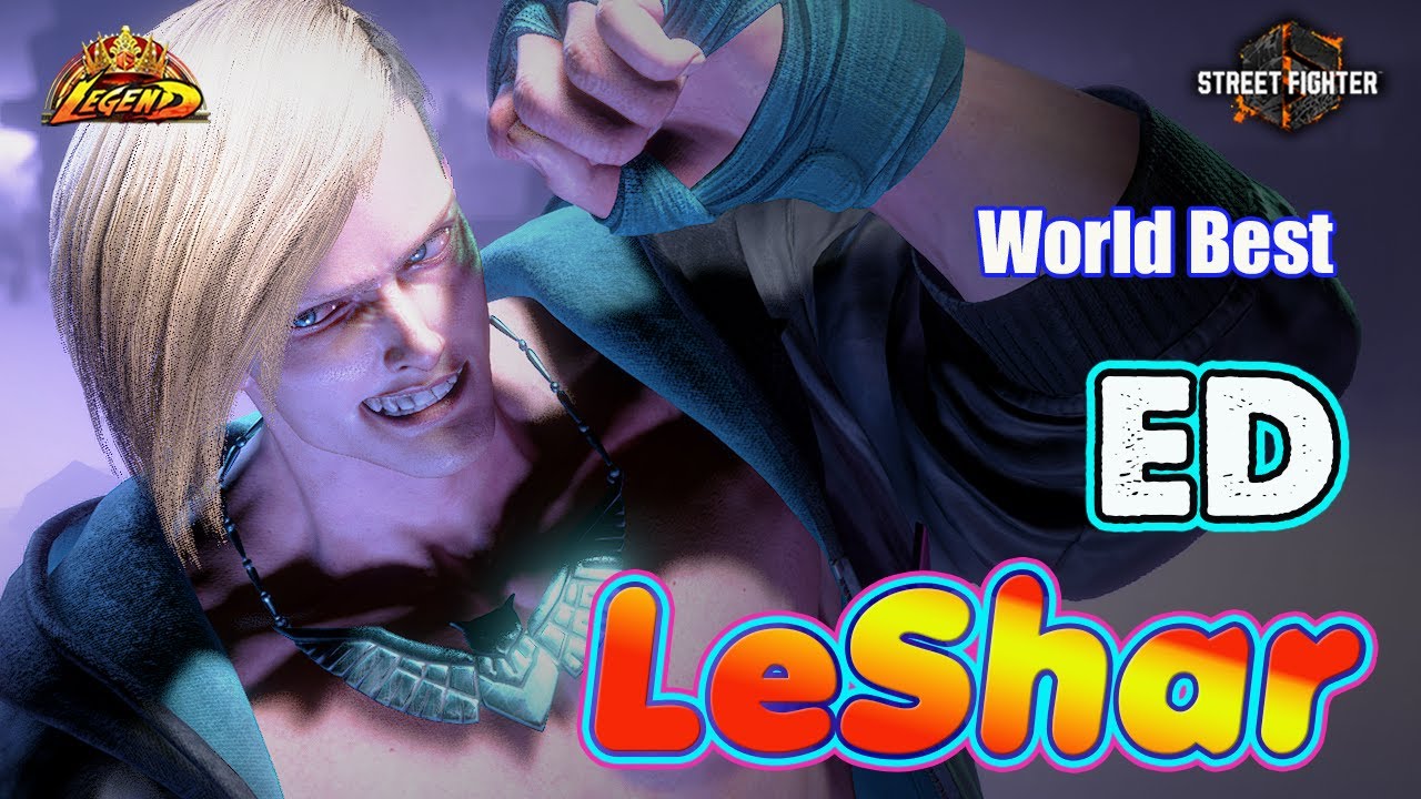 SF6 🔥 LeShar ED World No.1 Dangerous 