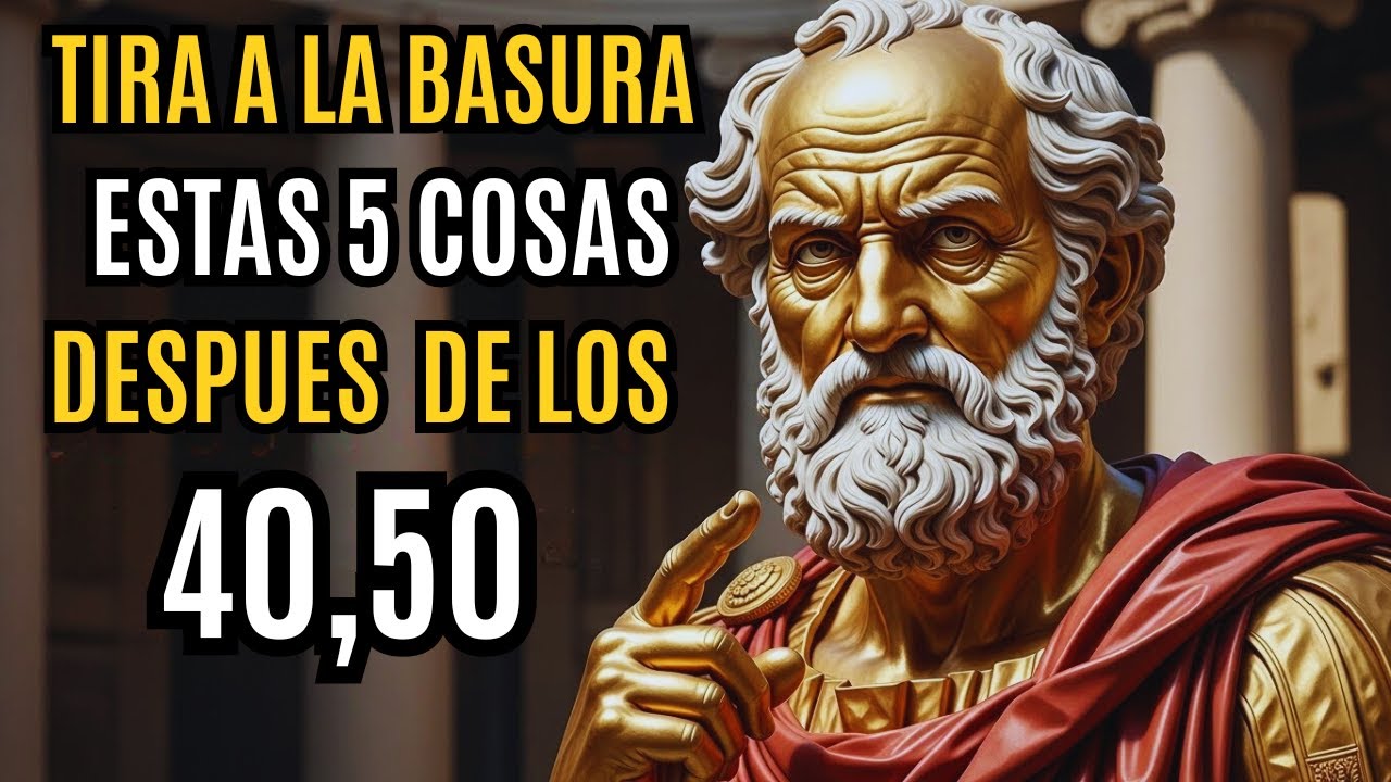 QUITA estas 5 Cosas de tu VIDA para SER FELIZ Después de los 40, 50... | 6 Lecciones de Estoicismo