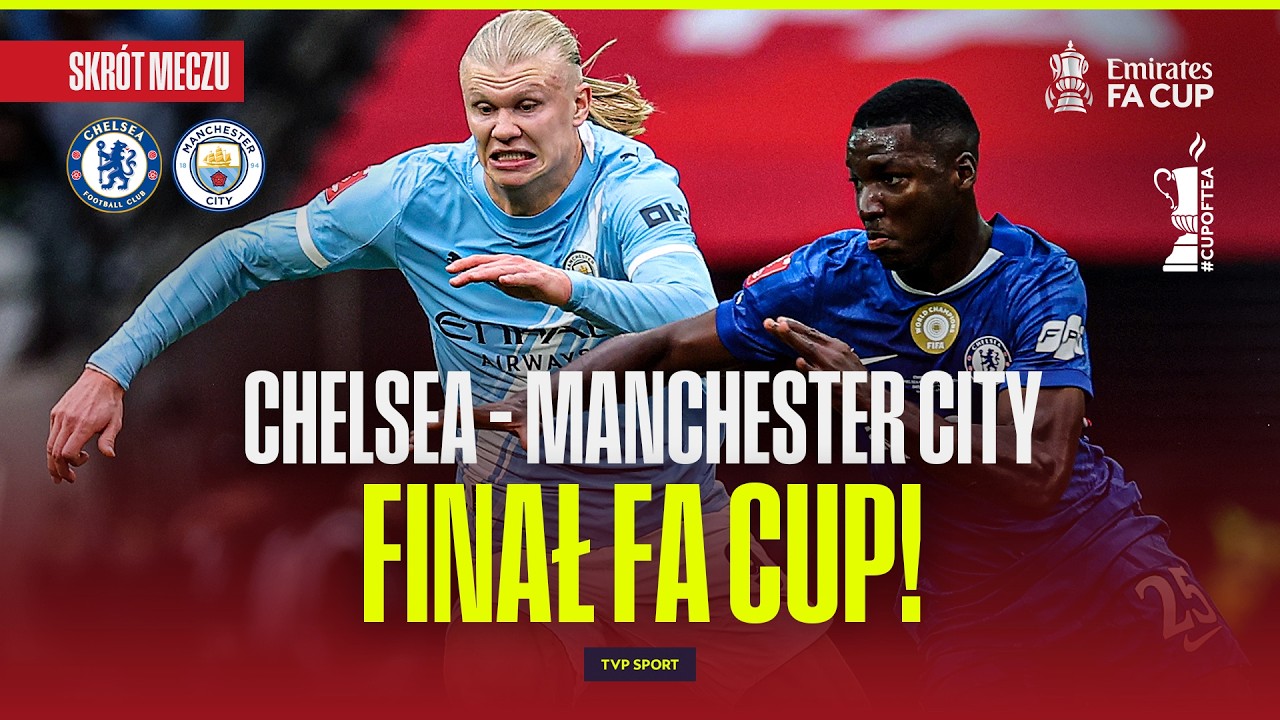SKR&Oacute;T: CHELSEA - MANCHESTER CITY. FINAŁ FA CUP. EMOCJE NA WEMBLEY! #cupoftea