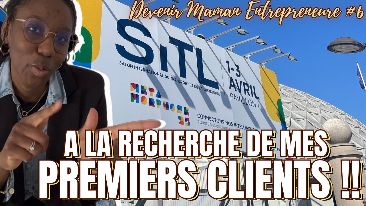 Je pars prospecter au SITL (Salon Transport & Logistique) | DEVENIR MAMAN ENTREPRENEURE #6