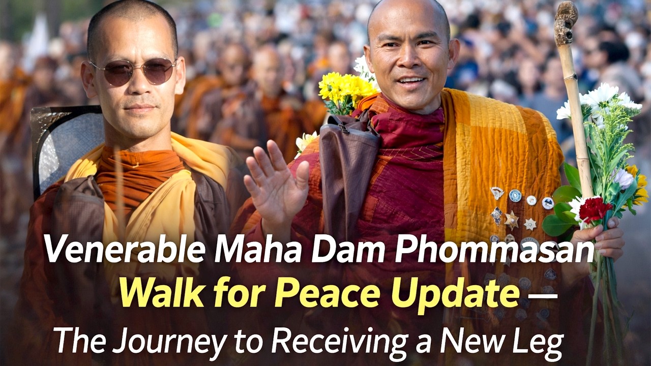 Venerable Maha Dam Phommasan | Walk for Peace Update — The Journey to Receiving a New Leg