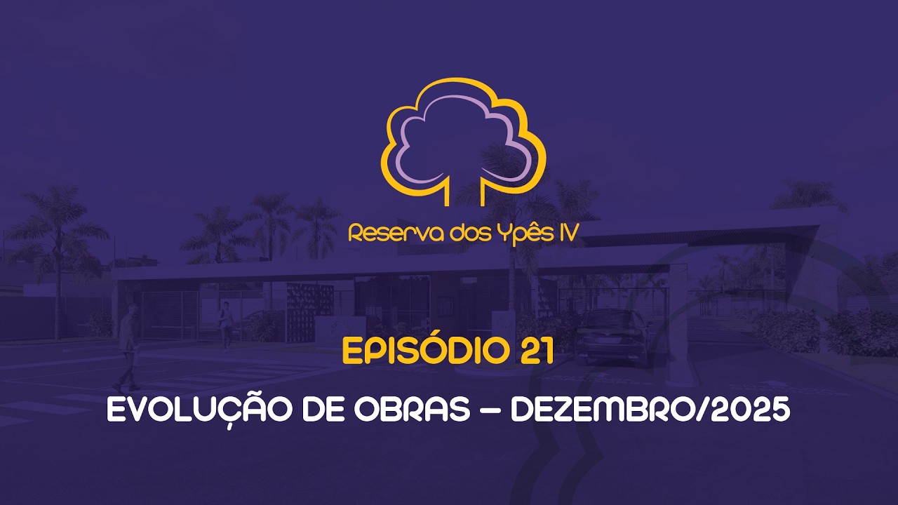 Evolução de obras | Reserva dos Ypês IV | Episódio 21