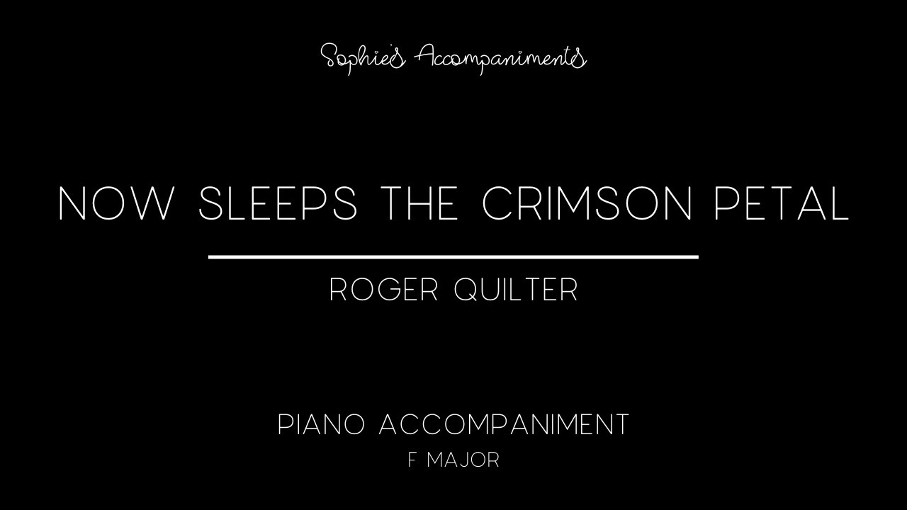 Now sleeps the Crimson Petal - Roger Quilter - Piano Accompaniment in F major