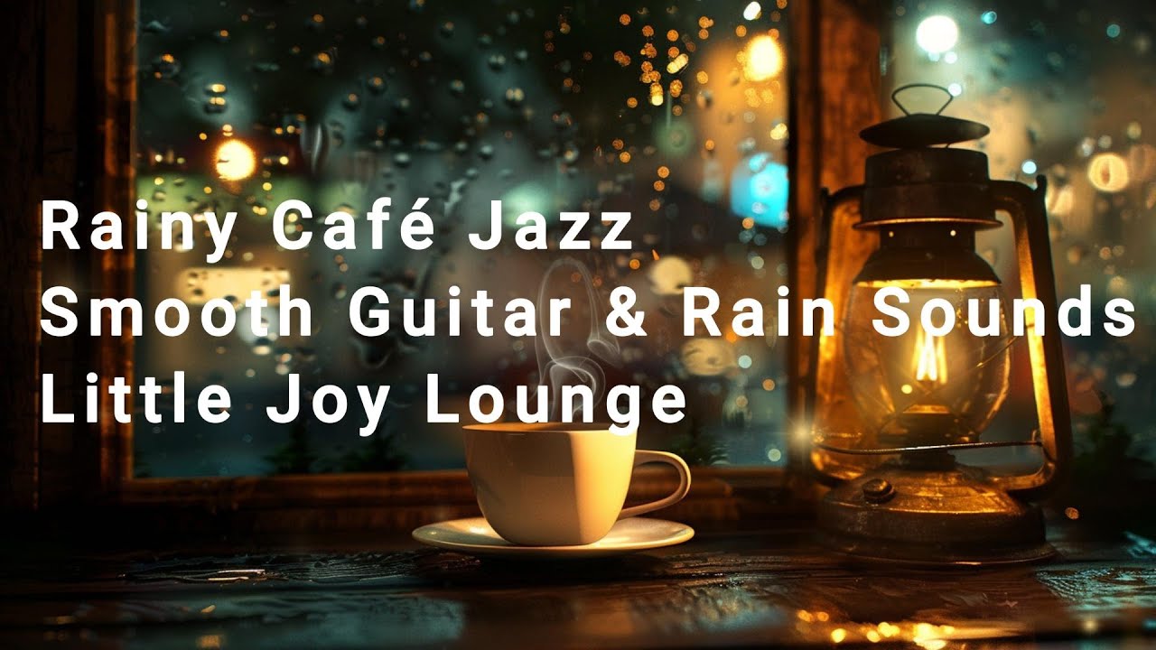 【cafe BGM】Rainy Cafe Jazz – Soft Jazz for Relaxing Evenings#smoothjazz #bgm #littlejoylounge