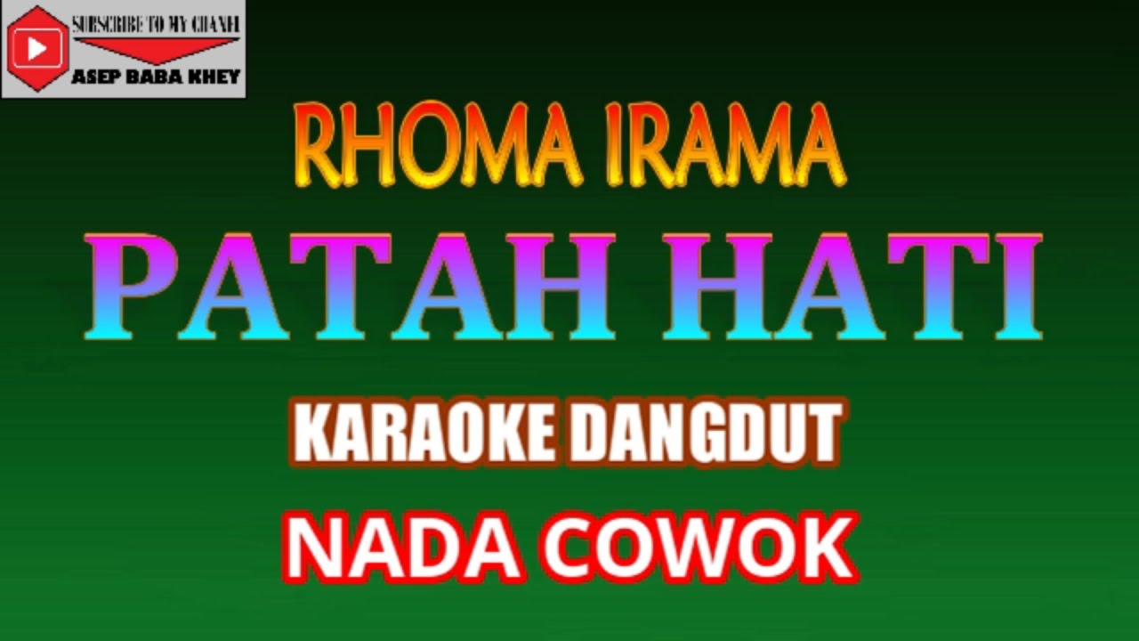 KARAOKE DANGDUT PATAH HATI - RHOMA IRAMA (COVER) NADA COWOK
