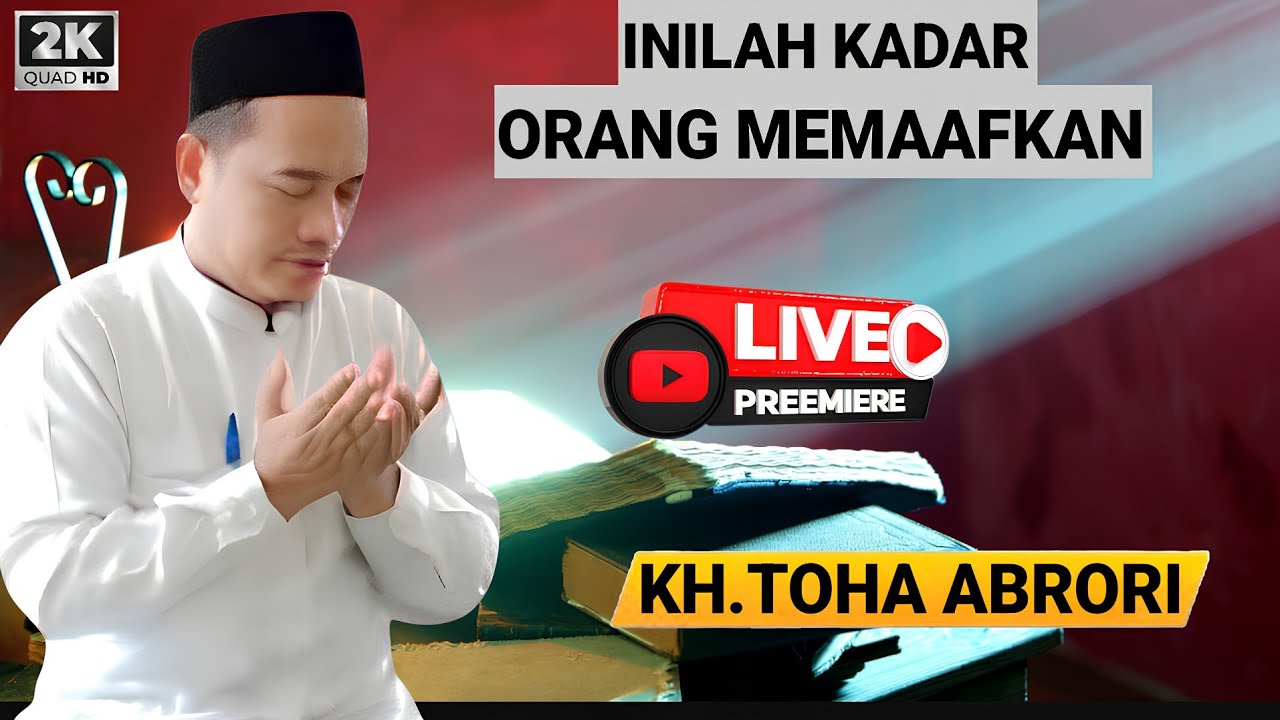 🔴 INILAH KADAR ORANG MEMAAFKAN - KH.TOHA ABRORI TERBARU