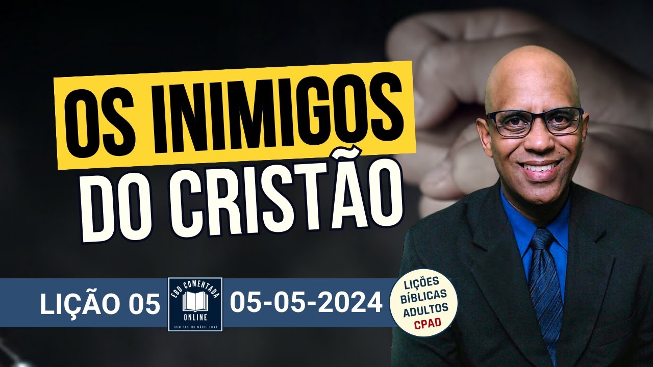 Lição 05 - Os Inimigos do Cristão - 2 Tri 2024