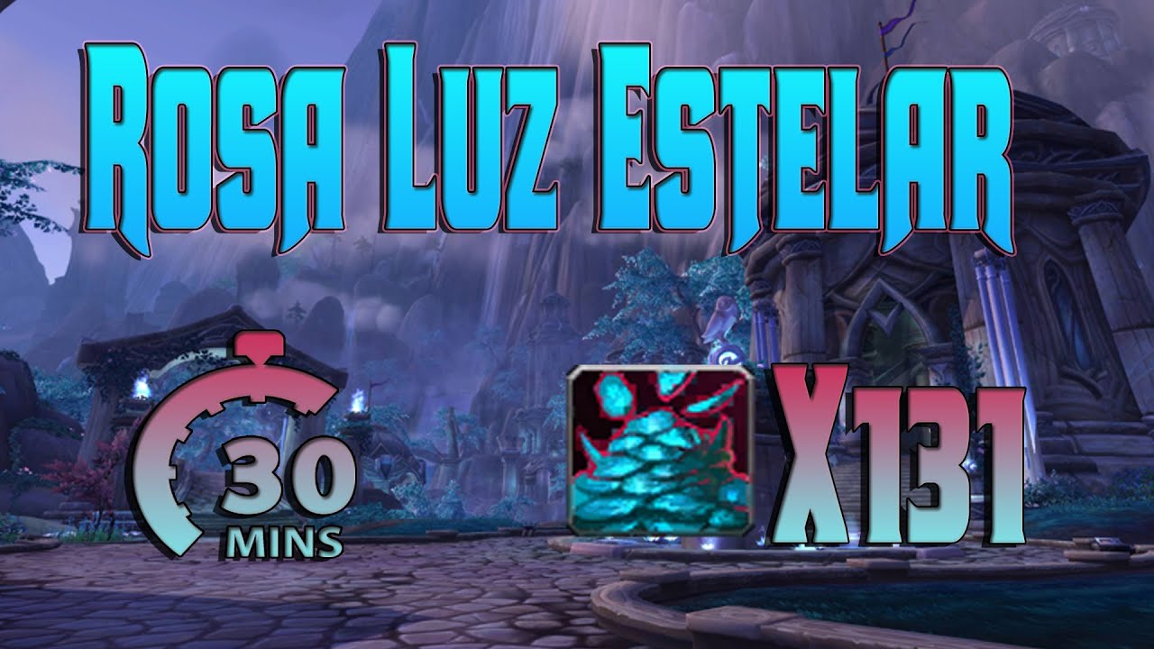 WoW Legion: Farmear Rosa Luz Estelar | 131 Rosa Luz Estelar en 30 minutos