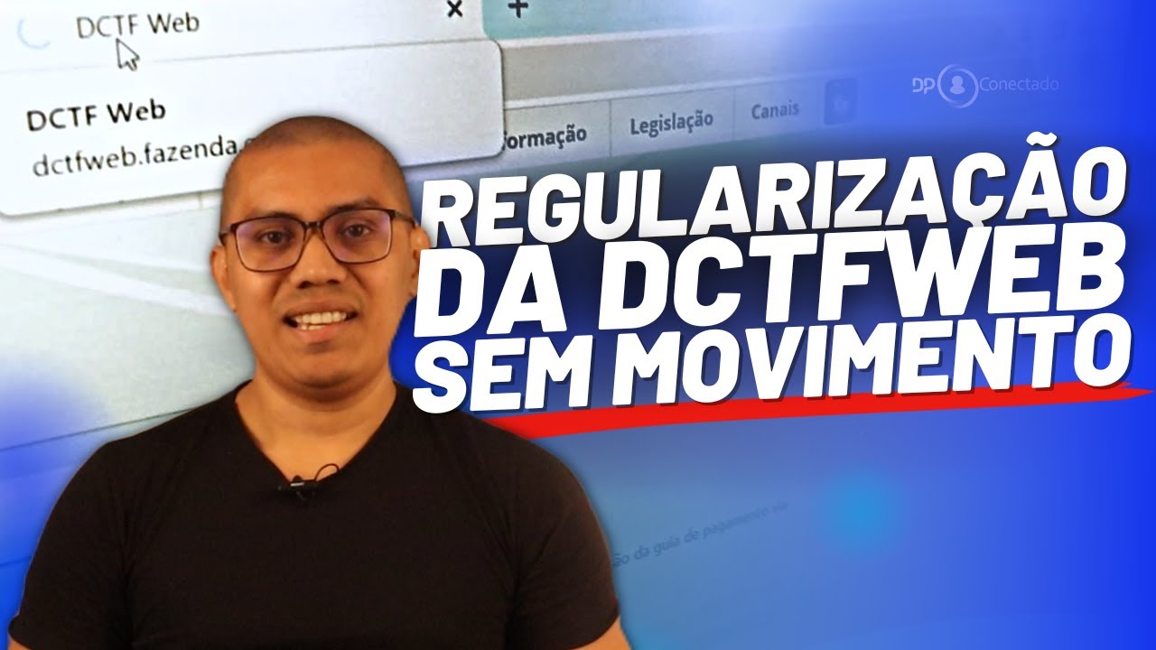 QUANDO SOU OBRIGADO A ENVIAR A DCTFWEB SEM MOVIMENTO❓