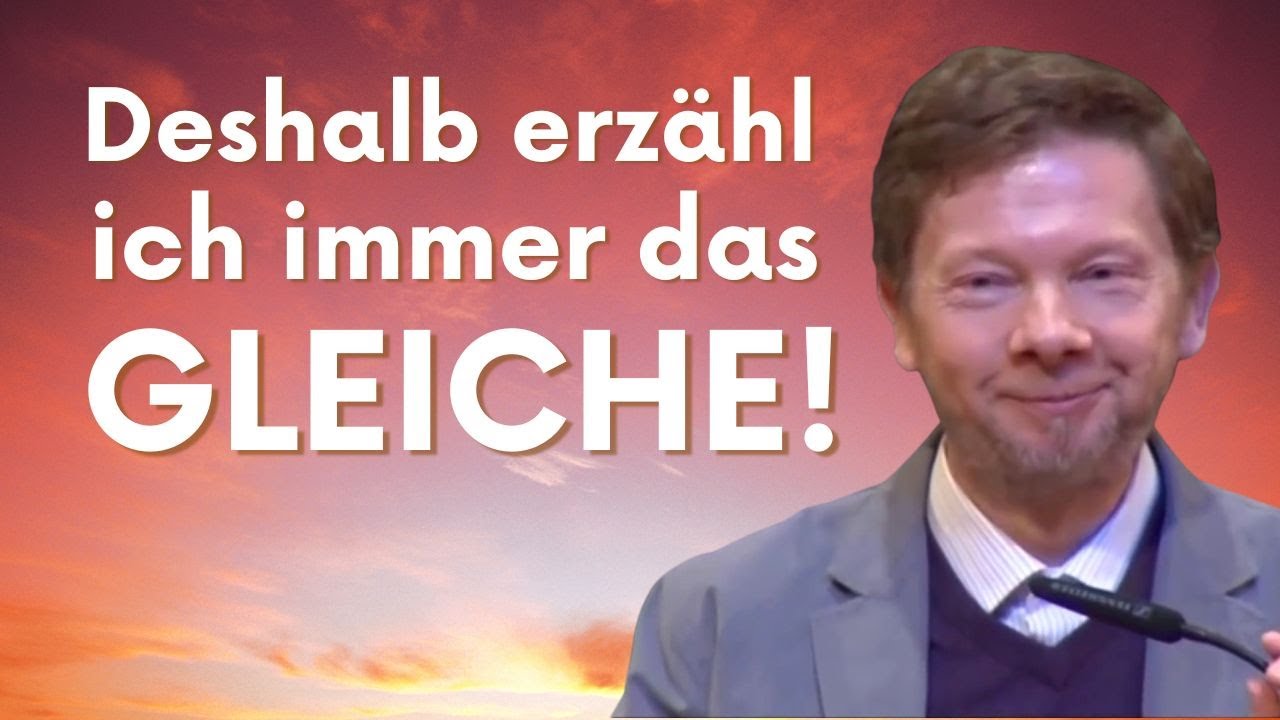 Deshalb erzähl ich das Gleiche wie vor 5 Jahren! - Eckhart Tolle deutsch