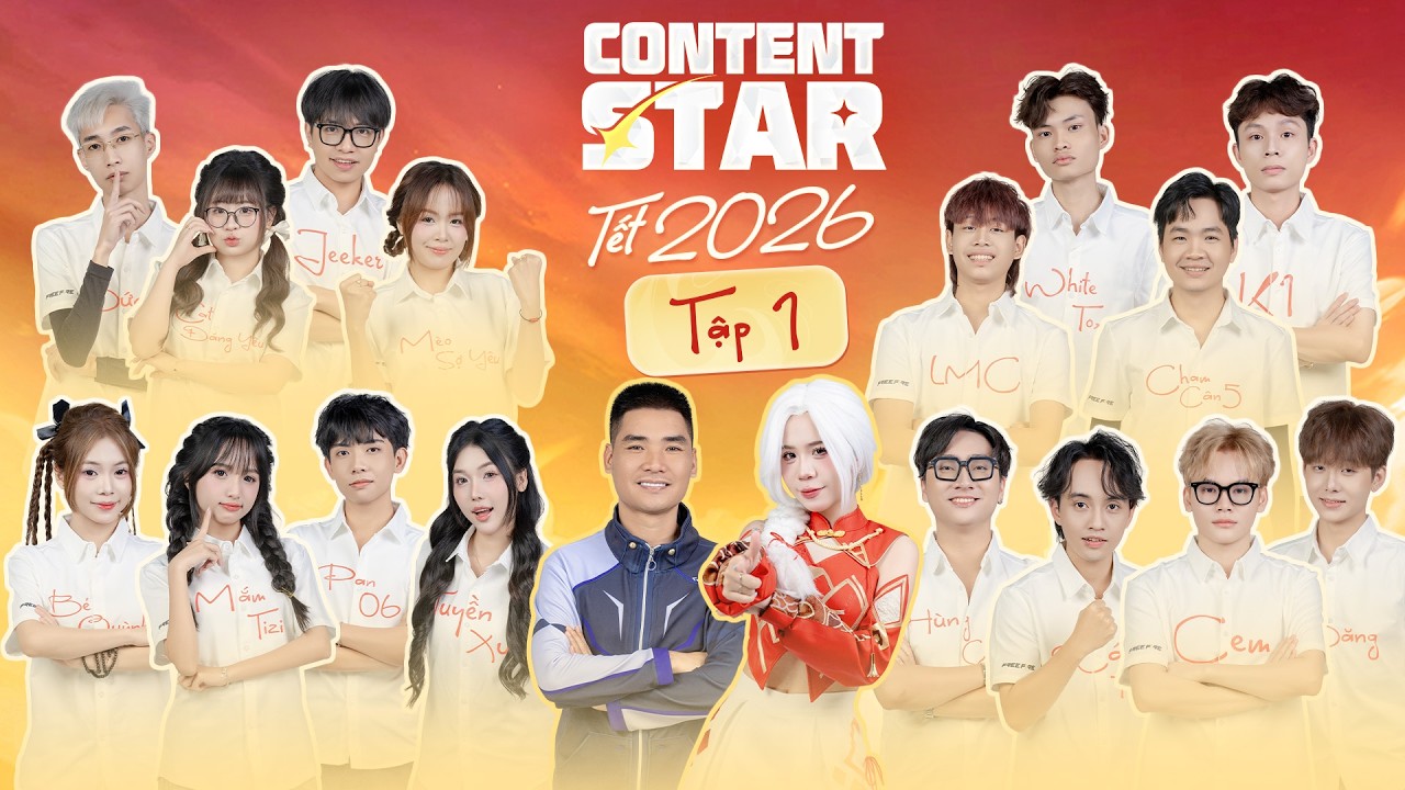 Content Star Tết | Tập 1: Gương Mặt mới, Thử Thách mới và những Áp Lực mới