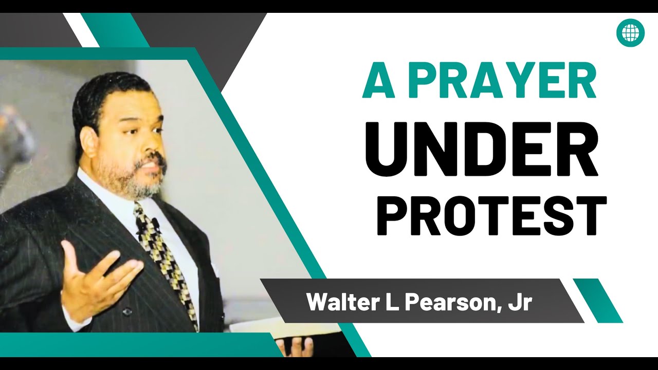 A Prayer Under Protest | Elder Walter L  Pearson, Jr