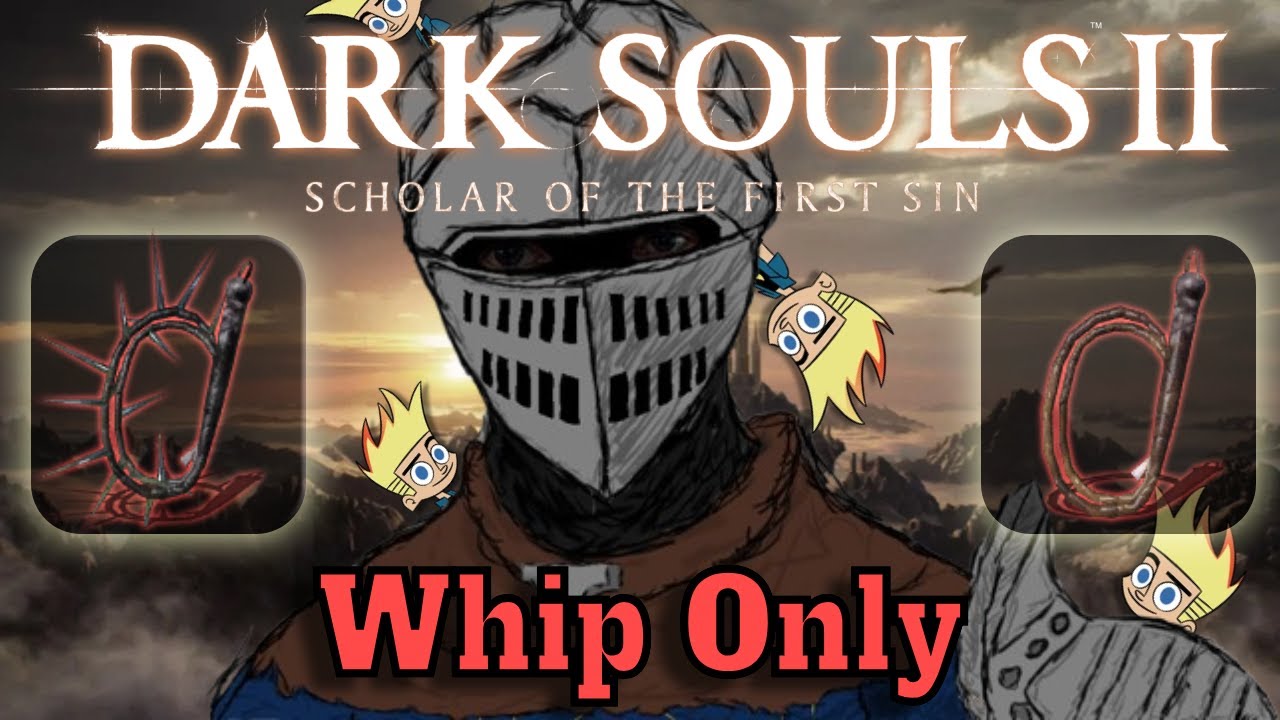 Dark Souls 2: The Whip Only Experience
