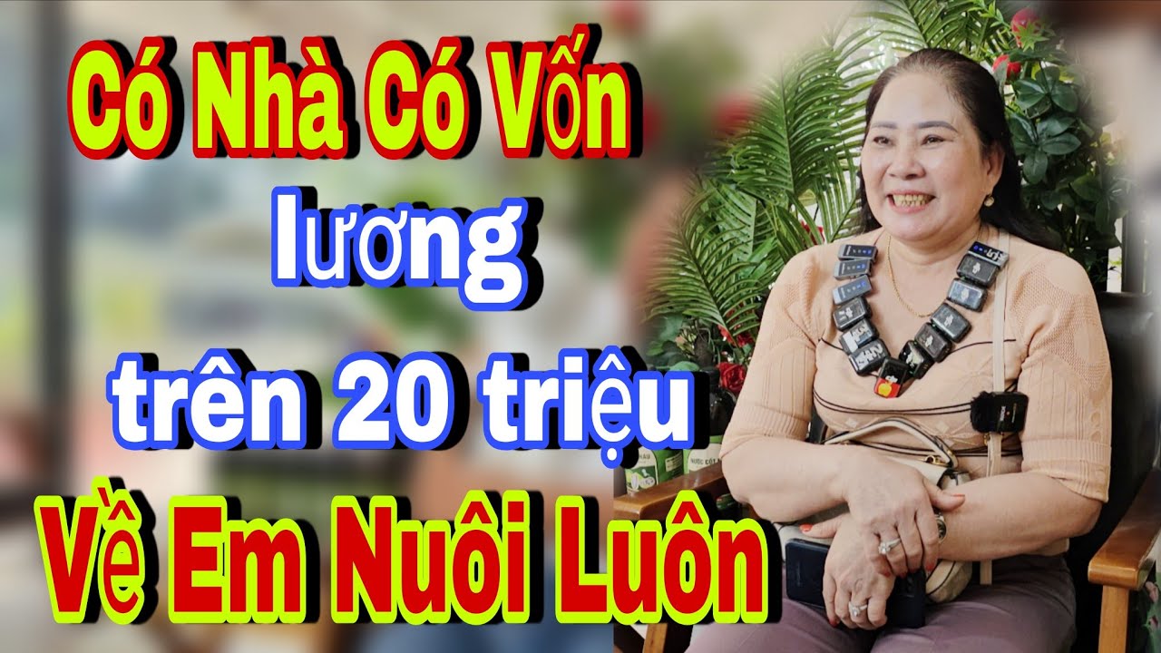 Có Nhà Có Vốn 1 Tỷ Lương Trên 20 Triệu Về Em Nuôi Luôn