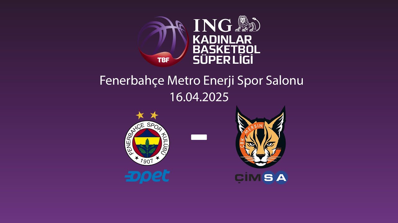 Fenerbahçe Opet – Çimsa ÇBK Mersin ING KBSL Final