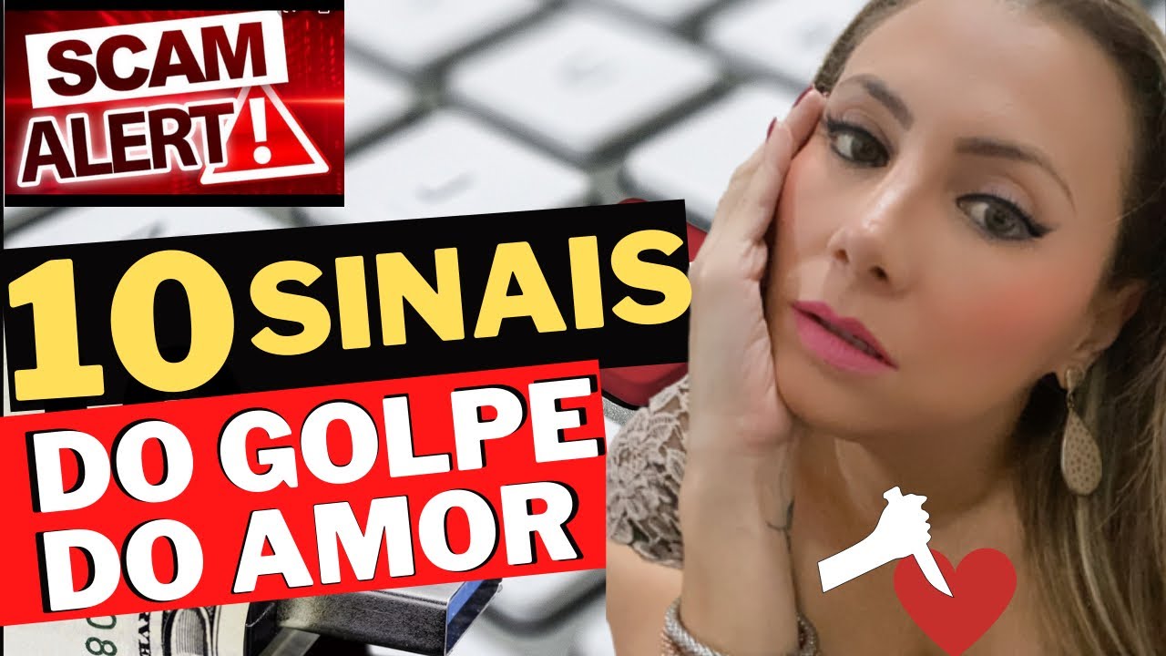 💔10 CARACTERÍSTICAS DO GOLPE DO AMOR| Veja se você não está sendo enganado golpe sentimental online