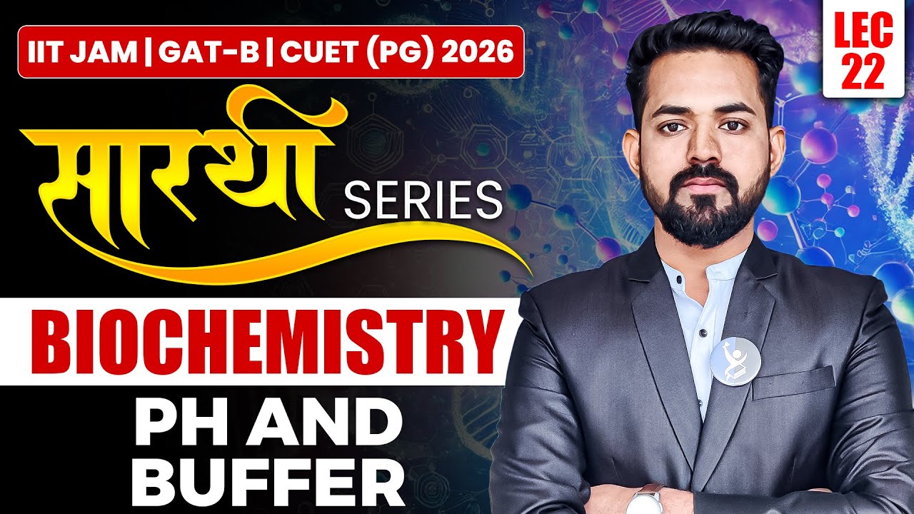 Biochemistry for IIT JAM Biotechnology, GAT B & CUET PG 2026: Ph and Buffer | Lecture 22 | IFAS