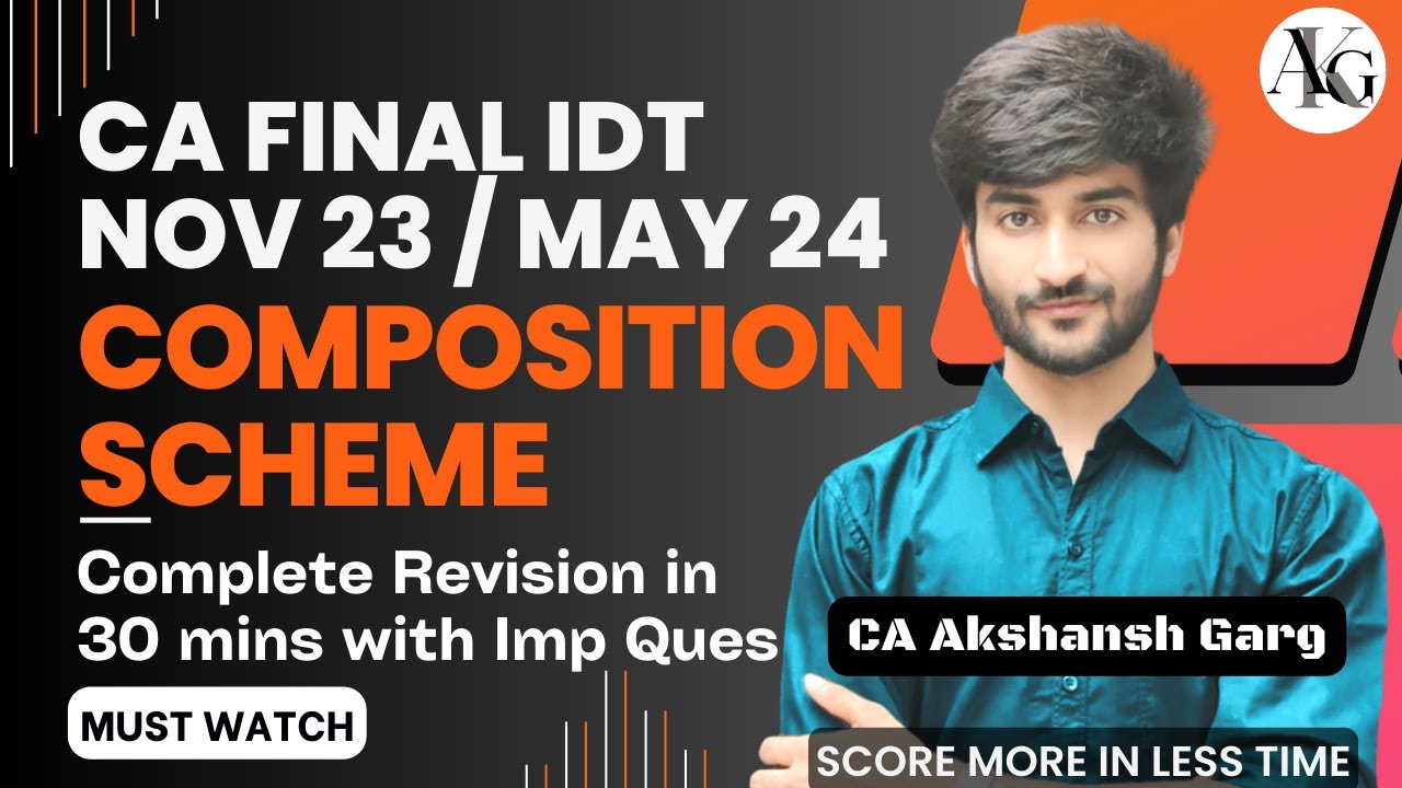 Composition Scheme | Complete Revision in 30 mins | CA Final IDT Nov 23 / May 24 | CA Akshansh Garg