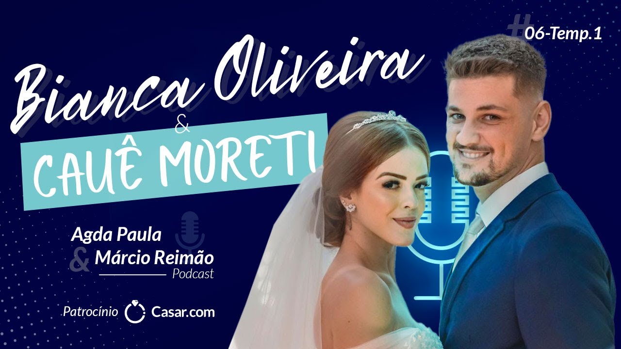 Bianca Oliveira e Cau&ecirc; Moreti I Podcast Agda Paula  Ep #06