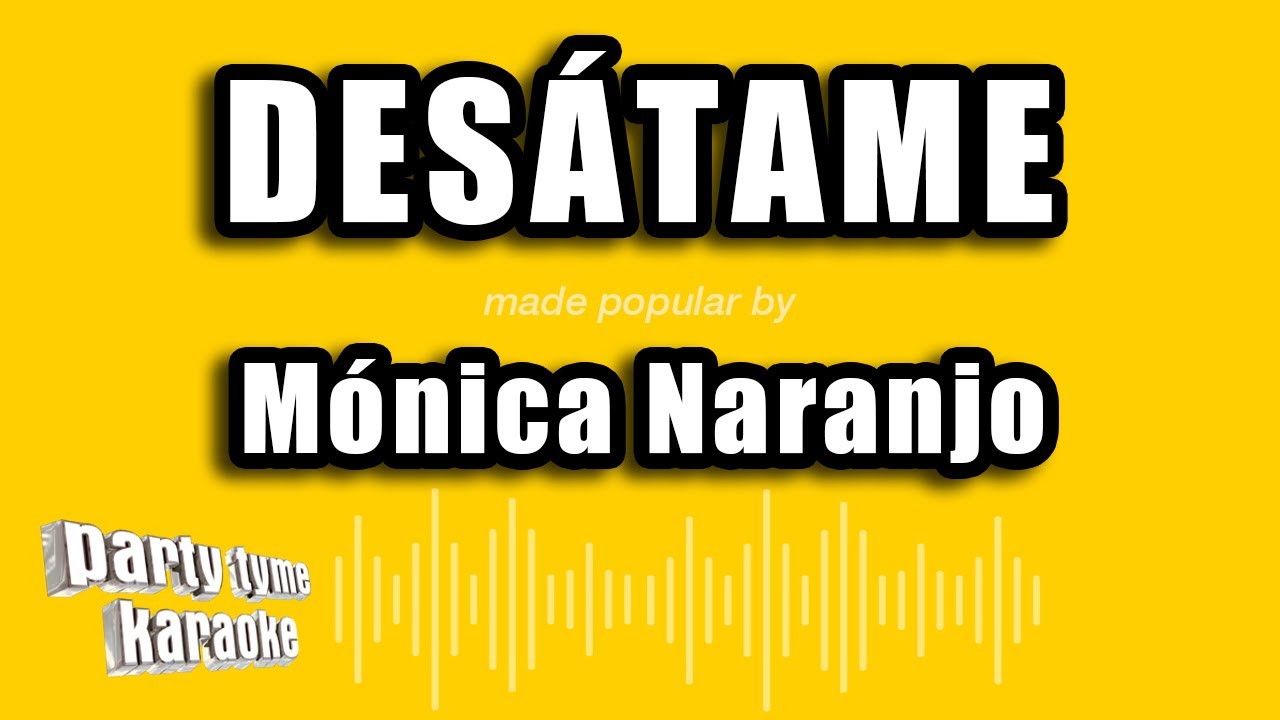 Mónica Naranjo - Desátame (Versión Karaoke)