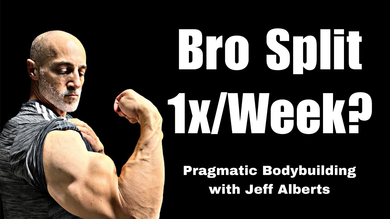Bro Split - 1x/week? Pragmatic Bodybuilding with Jeff Alberts
