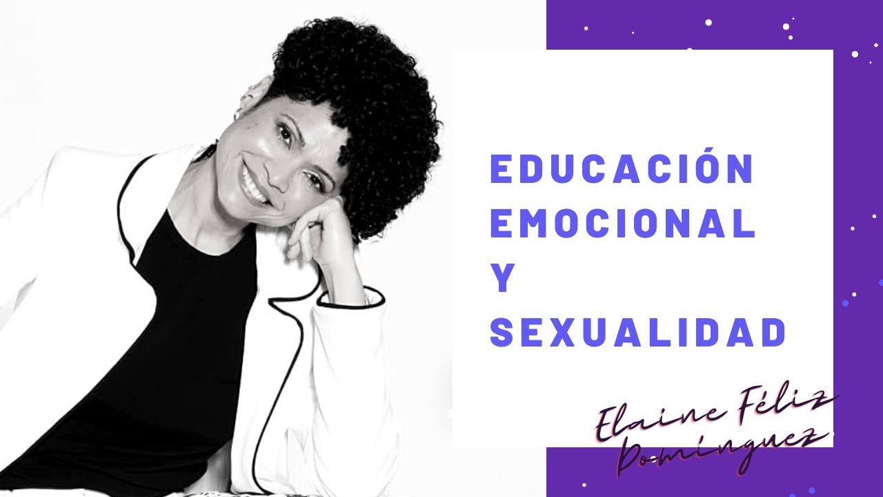 Educaci&oacute;n Emocional y Sexualidad, con Elaine F&eacute;liz Dom&iacute;nguez