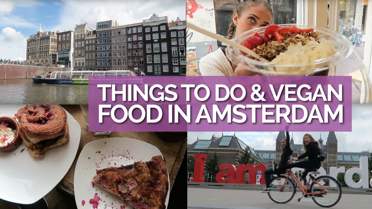 Things to Do & Vegan Food in Amsterdam