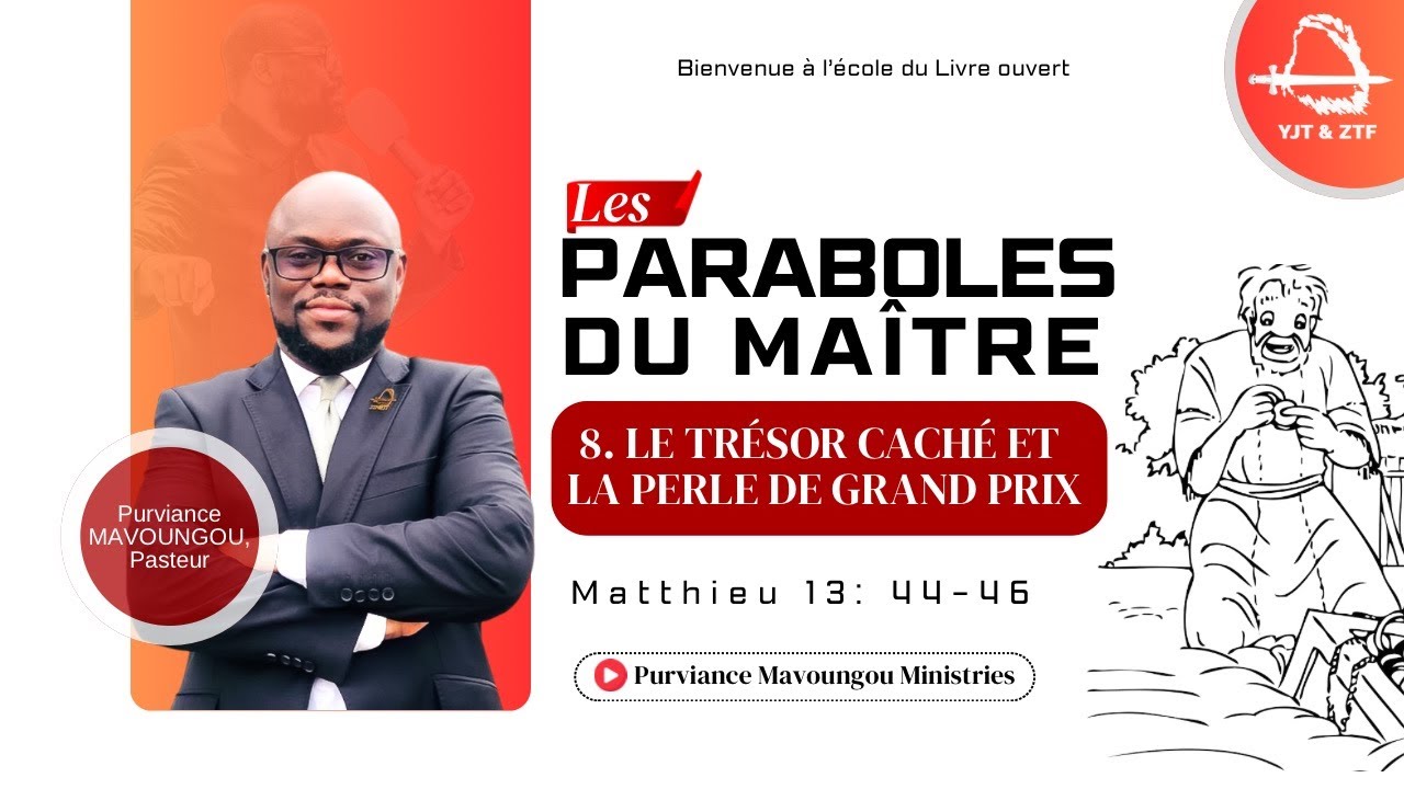 LES PARABOLES DU MAITRE I 8. LE TRÉSOR CACHÉ ET LA PERLE DE GRAND PRIX | Purviance MAVOUNGOU, Pst.