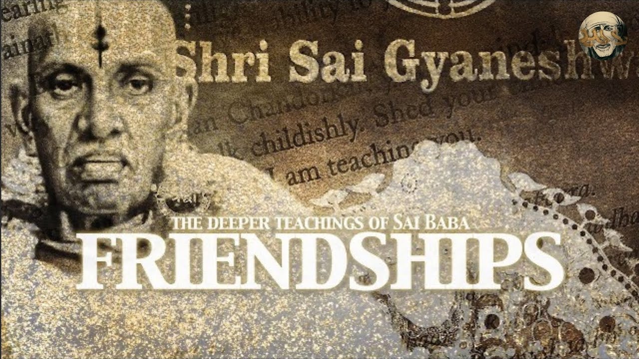 The Deeper Teachings of Sai Baba - 'Friendships'