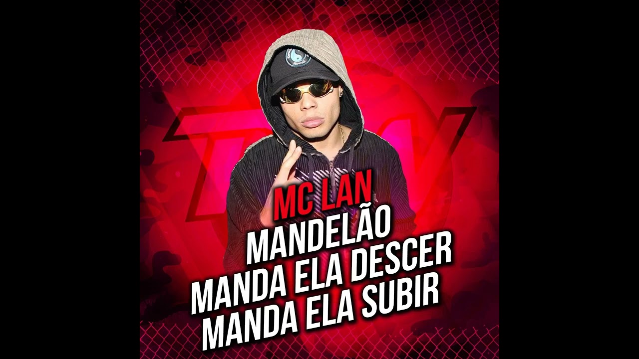 MC Lan - Mandel&atilde;o Manda Ela Descer Manda Ela Subir