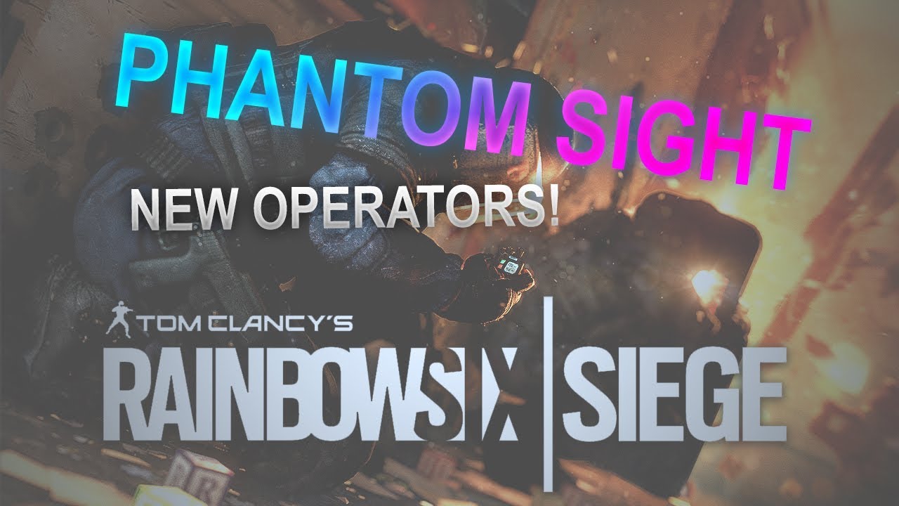 Rainbow Six Siege Phantom Sight: NEW OPERATORS!