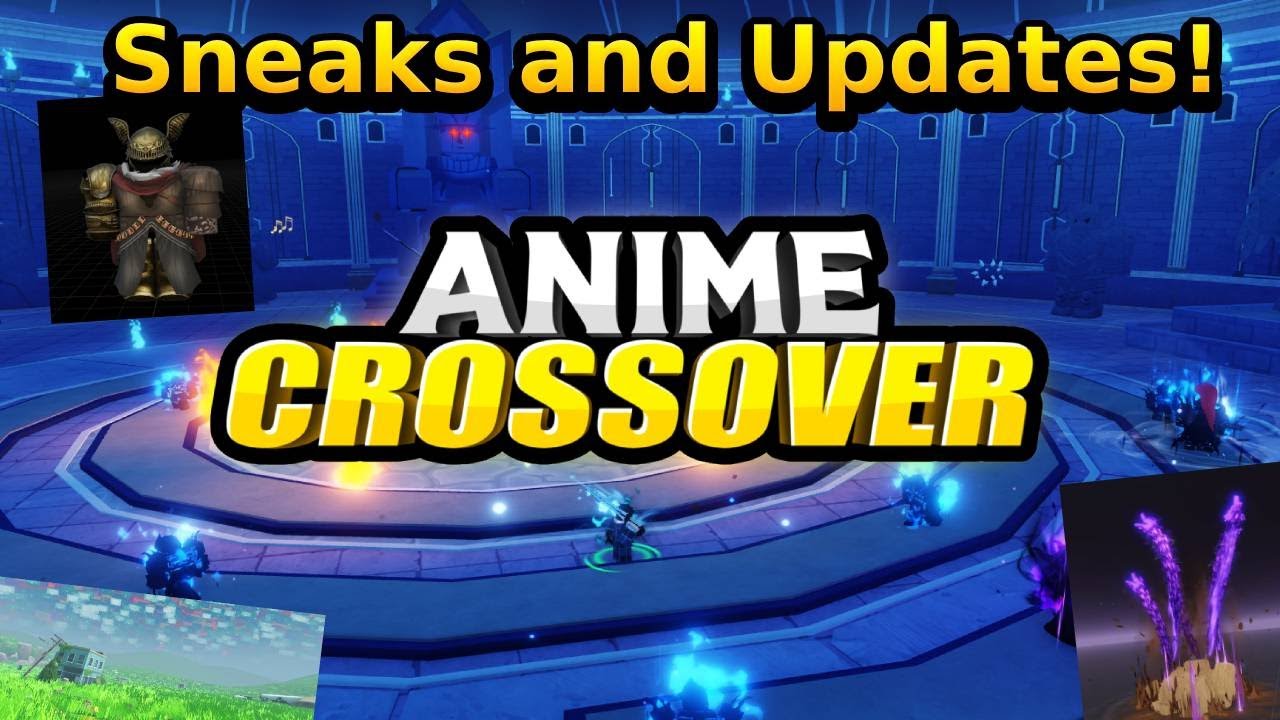 Anime Crossover Defense Sneak's and Updates