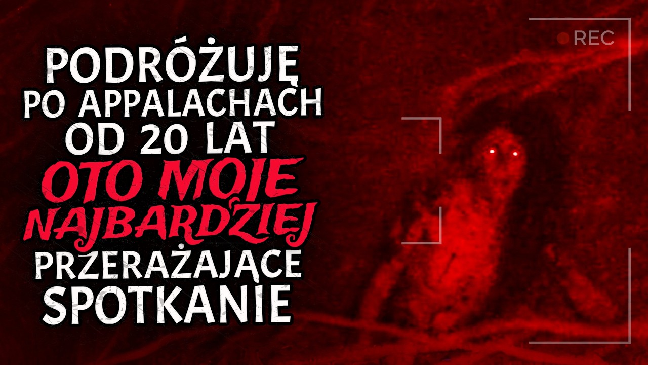 Podr&oacute;żuję po Lasach Appalach&oacute;w od 20 Lat. Oto Moje Najstraszniejsze Przeżycie.