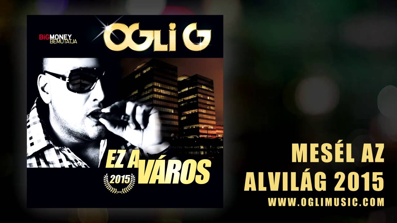Ogli G - Mes&eacute;l az alvil&aacute;g 2015 (Ez a v&aacute;ros LP - 2015)