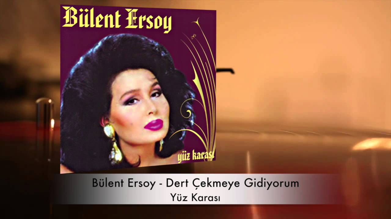 Bülent Ersoy - Dert Çekmeye Gidiyorum