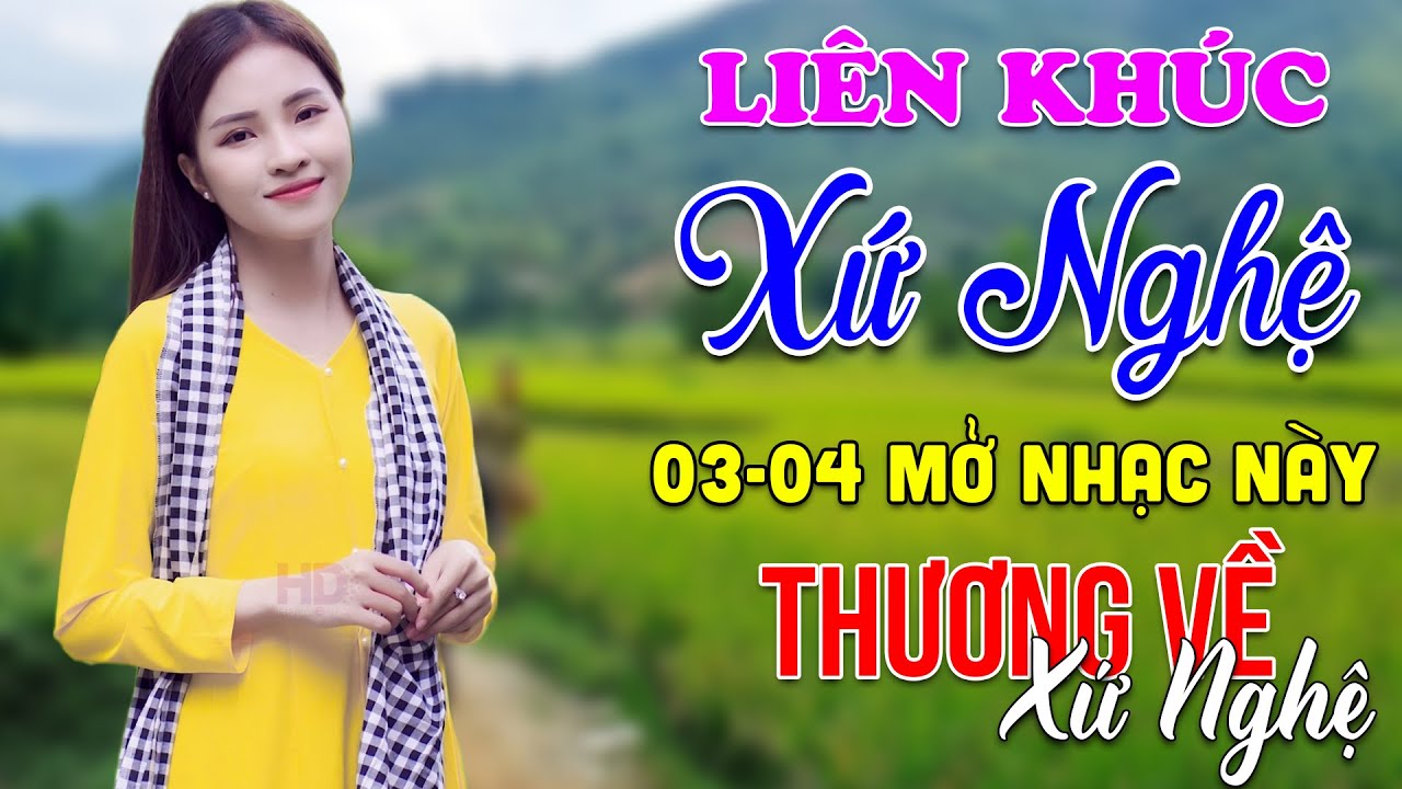 03-4 Nghe Liên Khúc Dân Ca Xứ Nghệ - Thương Về Xứ Nghệ - LK Dân Ca Xứ Nghệ Phối Mới Nhất 2024