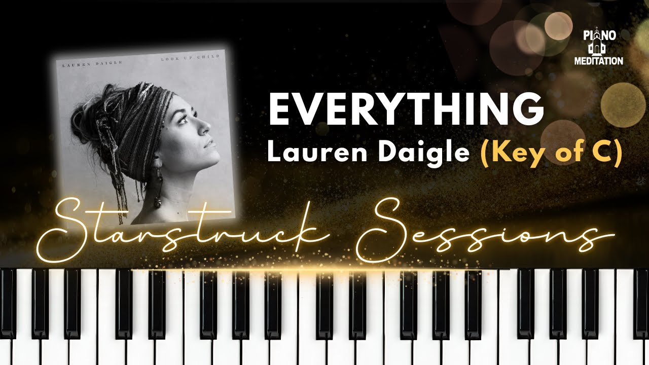 Everything (Starstruck Sessions) | C | Lauren Daigle | Piano Tutorial