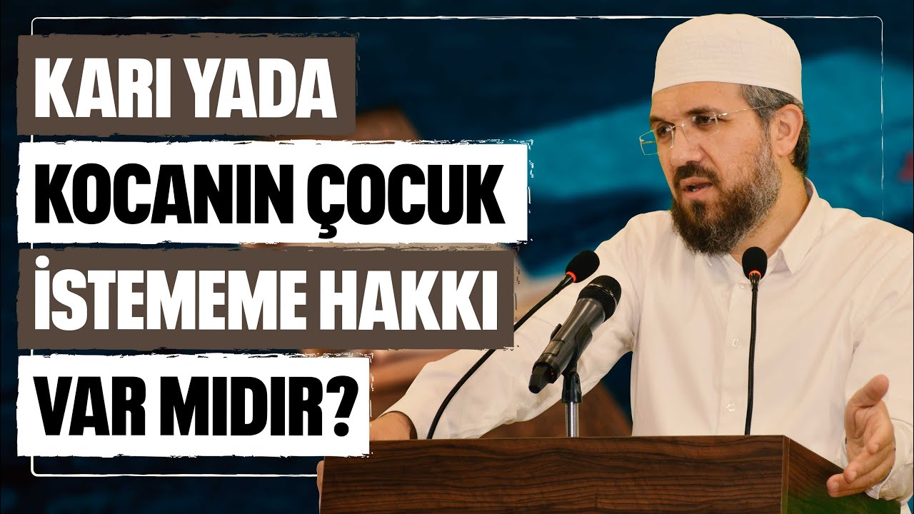 Karı Yada Kocanın &Ccedil;ocuk İstememe Hakkı Var Mıdır? l İhsan Şenocak