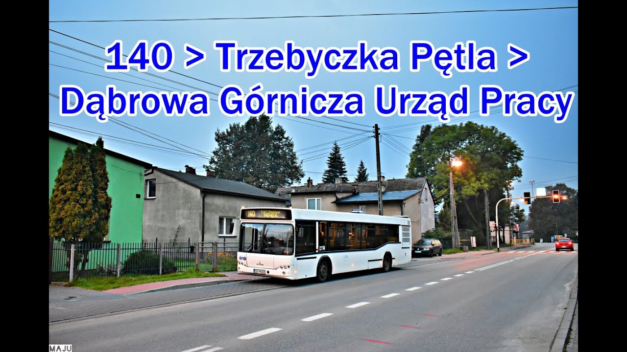140 - Trzebyczka Pętla - Dąbrowa Górnicza Urząd Pracy / Maju