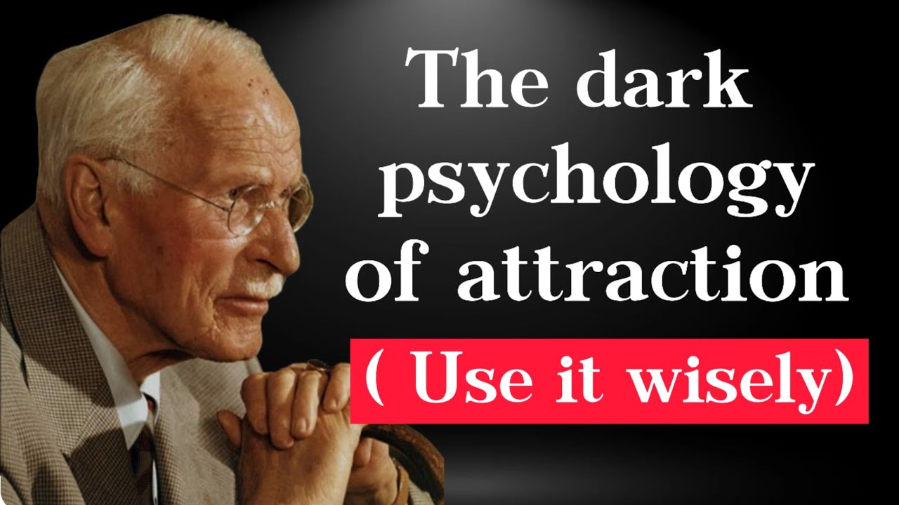 The Dark Psychology of Attraction (Use It Wisely) - Carl Jung